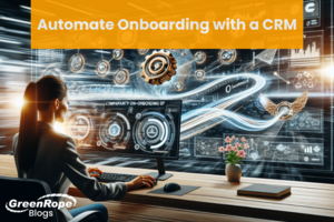 Automate Onboarding with a CRM