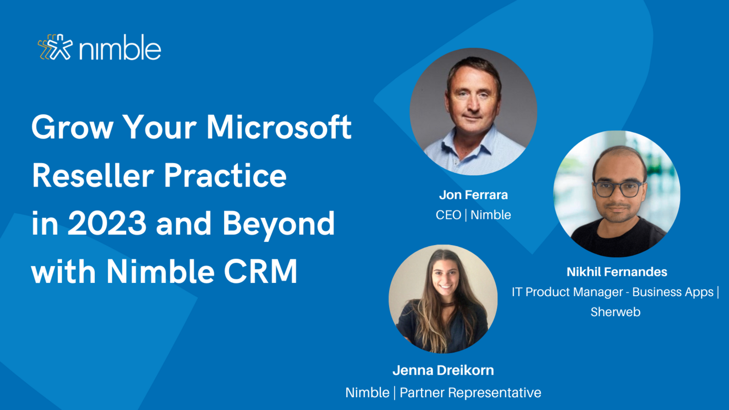 Nimble Webinar Replay: Grow Your Microsoft Reseller Practice in 2023 and Beyond with Nimble CRM