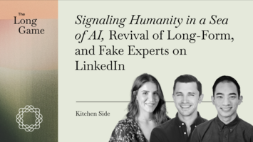 Kitchen Side: Signaling Humanity in a Sea of AI, Revival of Long-Form, and Fake Experts on LinkedIn