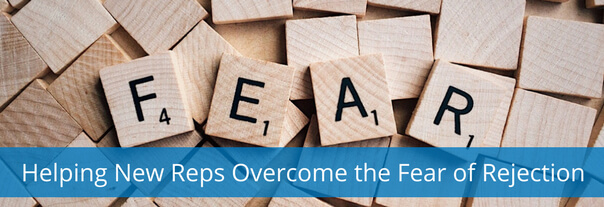 Helping New Reps Overcome the Fear of Rejection