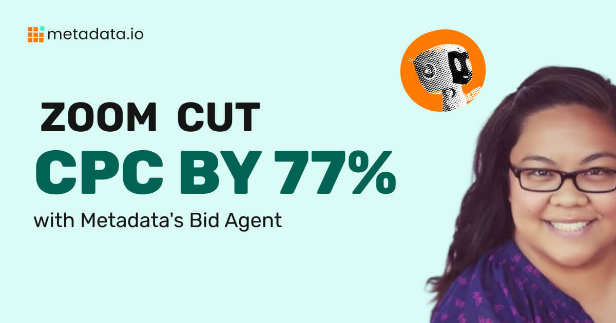 How Zoom Cut CPC by 77% and Boosted ROI 3X with Metadata's Bid Agent | Metadata.io