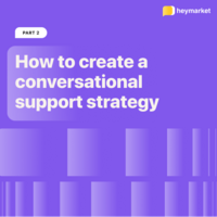 How to Create a Conversational Support Strategy