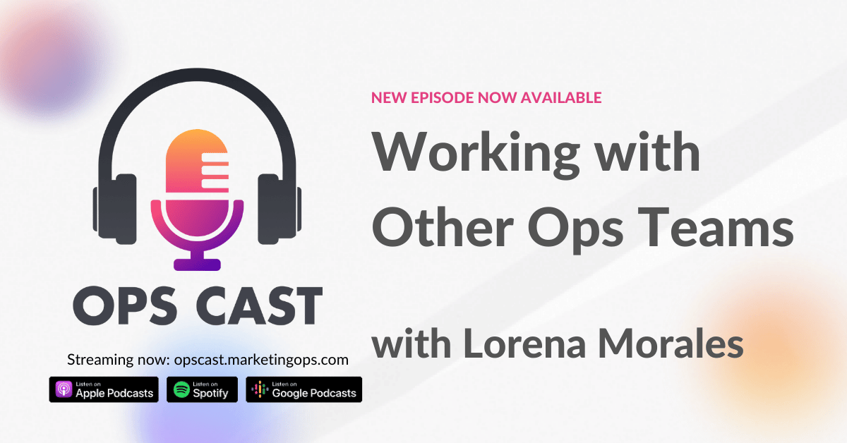 Working with Other Ops Teams with Lorena Morales