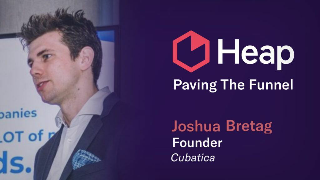 Paving the Funnel: Joshua Bretag (Cubatica)