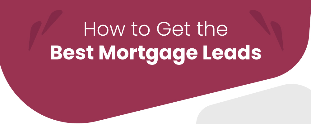 How to Find the Best Mortgage Leads
