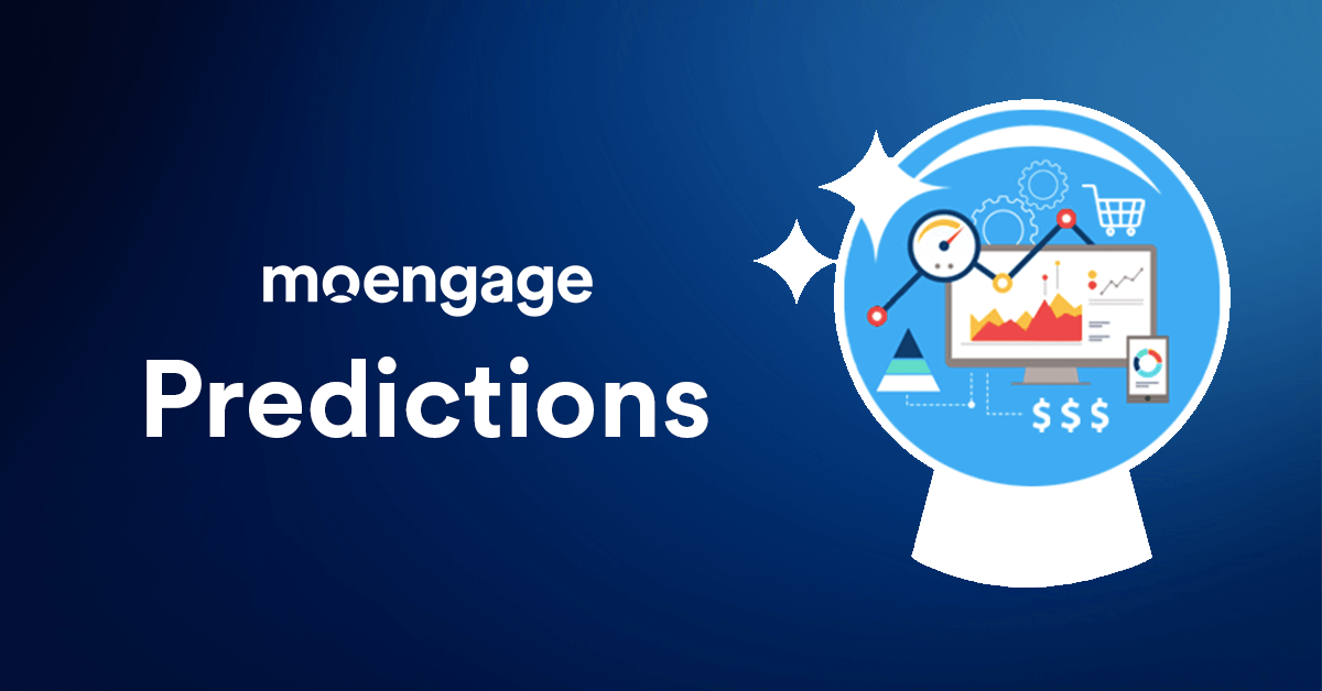 Introducing MoEngage Predictions: Anticipate Customer Behaviour and Engage Proactively