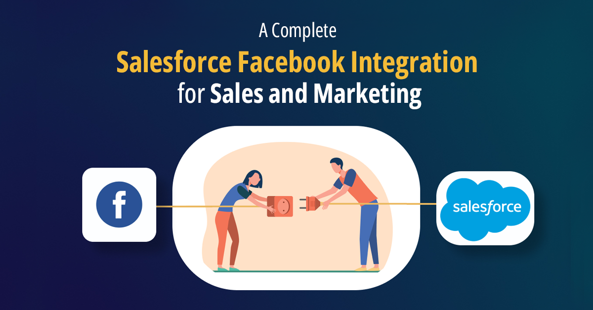 A Complete Salesforce Facebook Integration for Sales and Marketing
