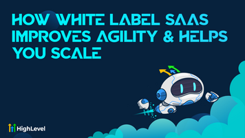 How White-Labeling SaaS Improves Agility & Helps You Scale