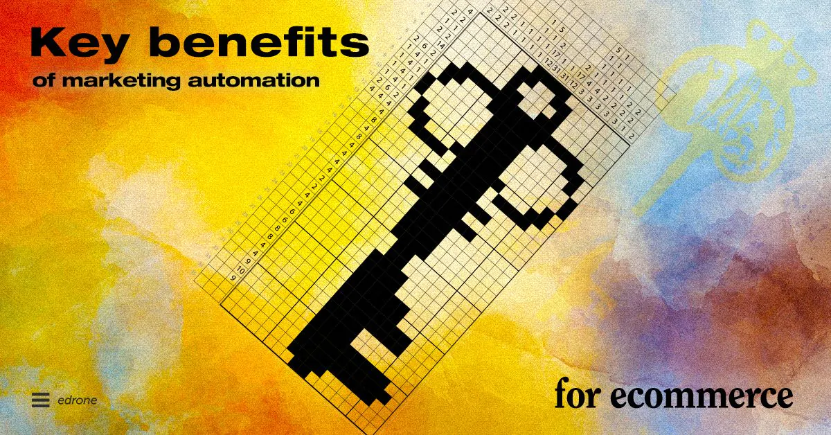 Four huge benefits of marketing automation for ecommerce