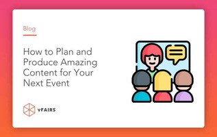 How to Plan and Produce Amazing Content for Your Next Event