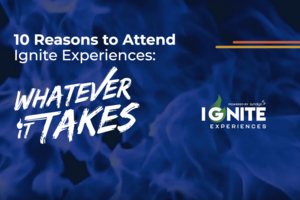 Top 10 Reasons to Attend Ignite