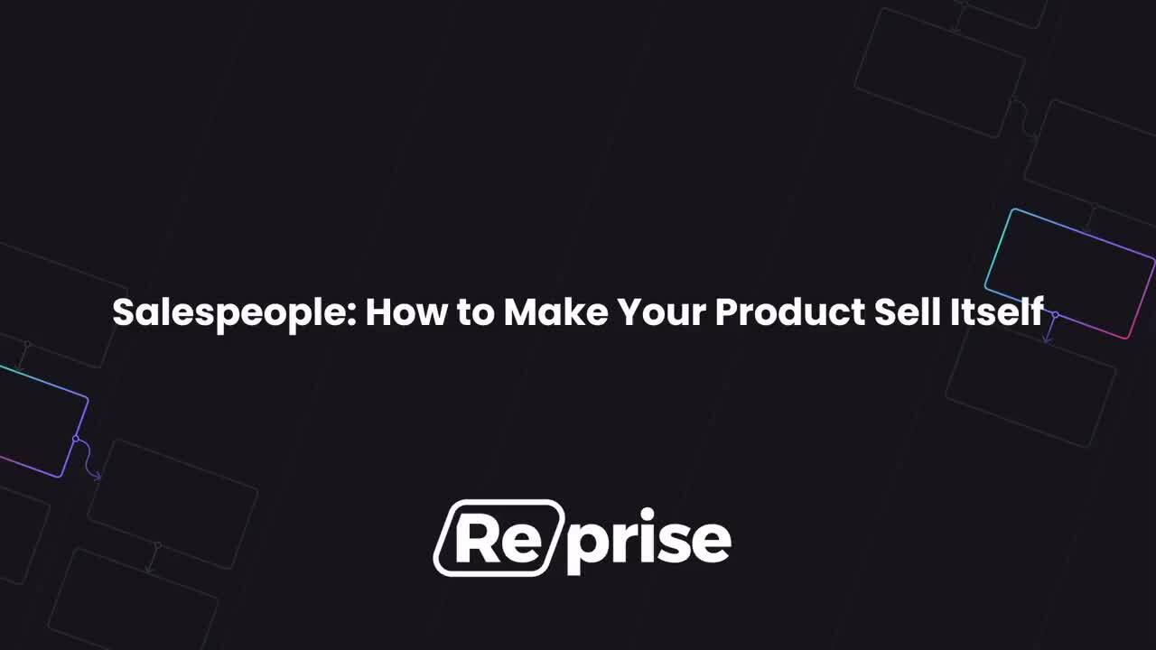 Salespeople: How to Make Your Product Sell Itself