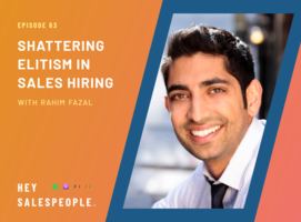 Shattering Elitism in Sales Hiring {Hey Salespeople Podcast}