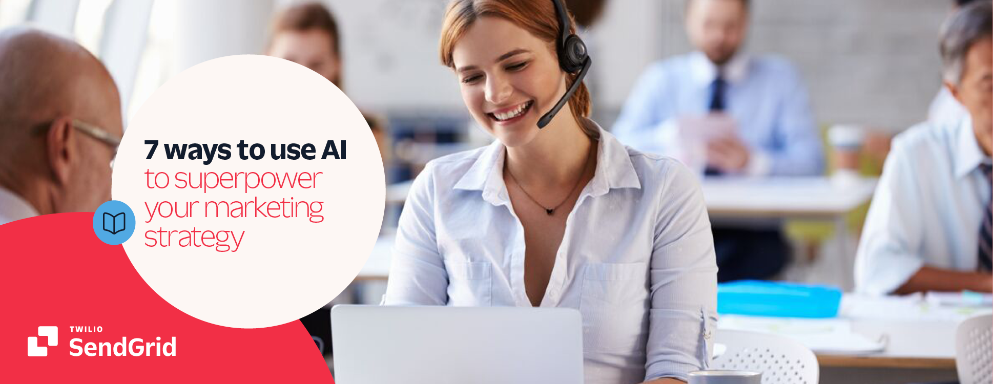 7 Ways to Use AI to Superpower Your Marketing Strategy - SendGrid