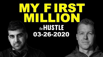 My First Million Full Podcast - 03/26/2020