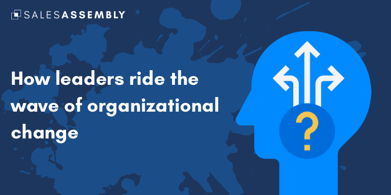 Riding the wave of organizational change and market uncertainty