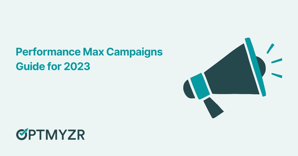 Performance Max Campaigns Guide for 2023