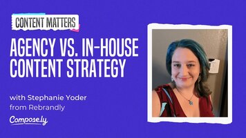 Agency vs. In-House Content Strategy with Stephanie Yoder, Rebrandly
