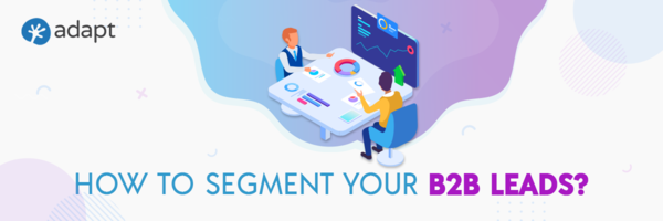 How to Segment your B2B Leads? - Adapt.io