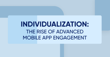 Individualization: The Rise of Advanced Mobile App Engagement