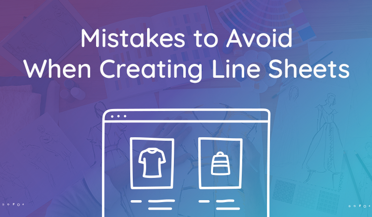 5 Common Mistakes to Avoid When Creating Wholesale Line Sheets
