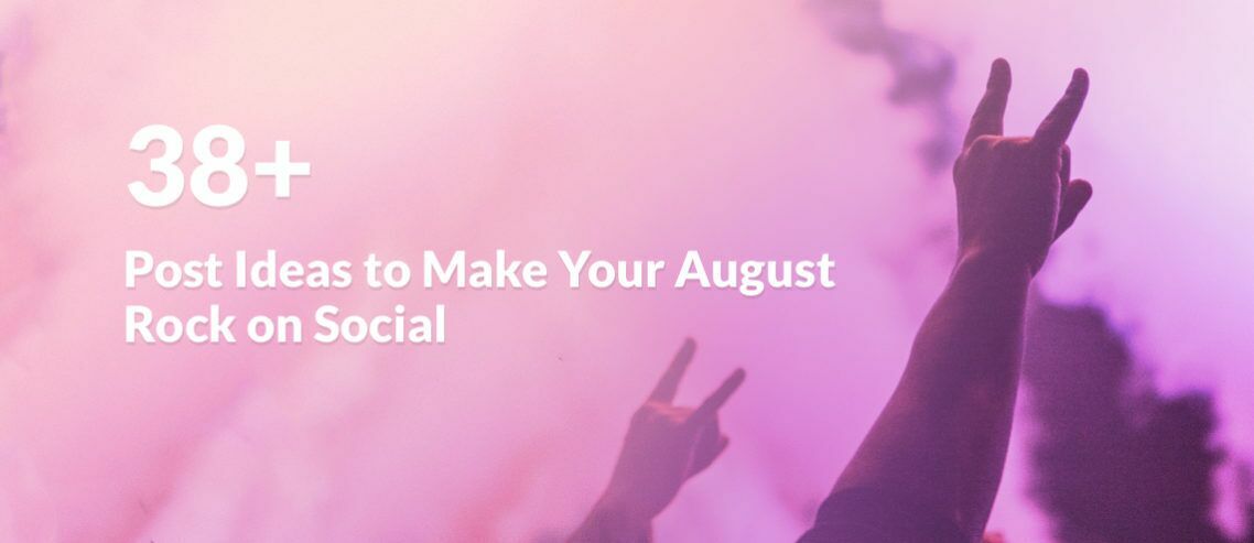 38+ Social Media Post Ideas for August with Images & Quotes