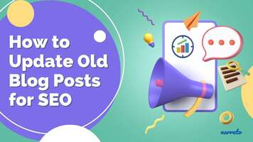 How to Update Your Old Blog Posts for SEO to Boost Traffic [Updated for 2023]