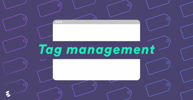 What is tag management? The fundamentals