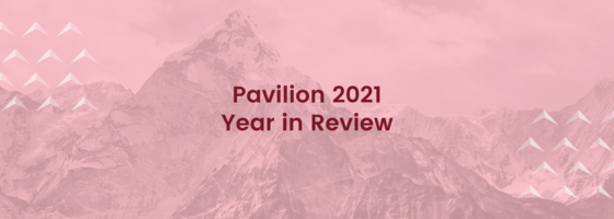 Pavilion 2021 Year in Review - And Looking Ahead in 2022