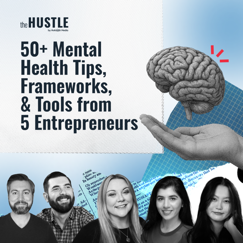 50+ Mental Health Tips, Frameworks, & Tools from 5 Entrepreneurs