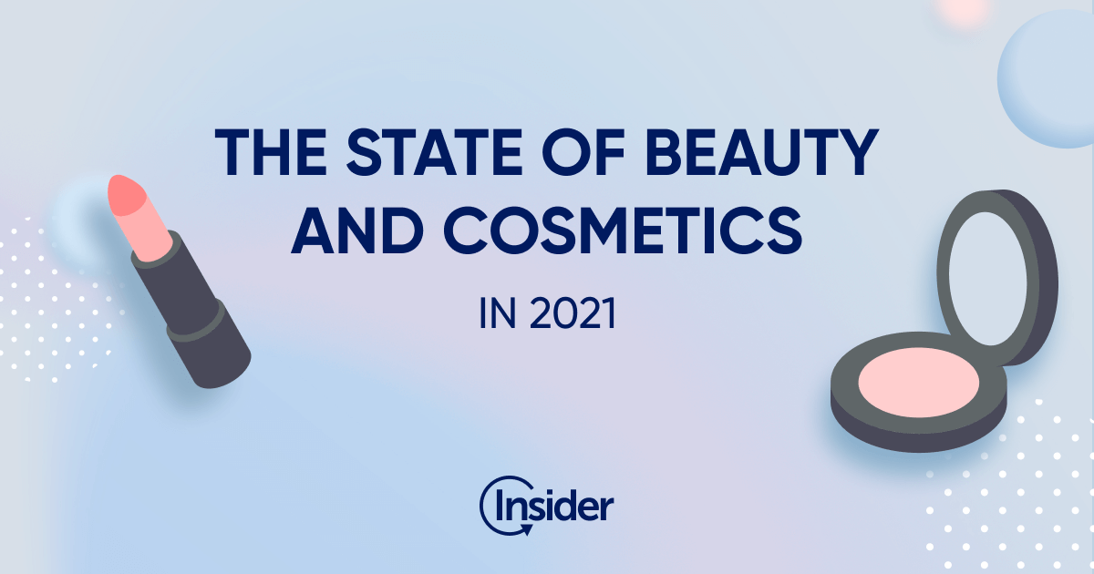 The State of Beauty and Cosmetics in 2021