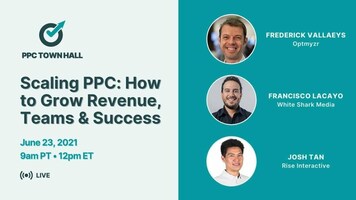 Scaling PPC: How to Grow Revenue, Teams & Success – PPC Town Hall 40