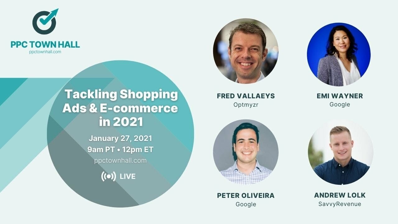 Tackling Shopping Ads and E-commerce in 2021 - PPC Town Hall 32
