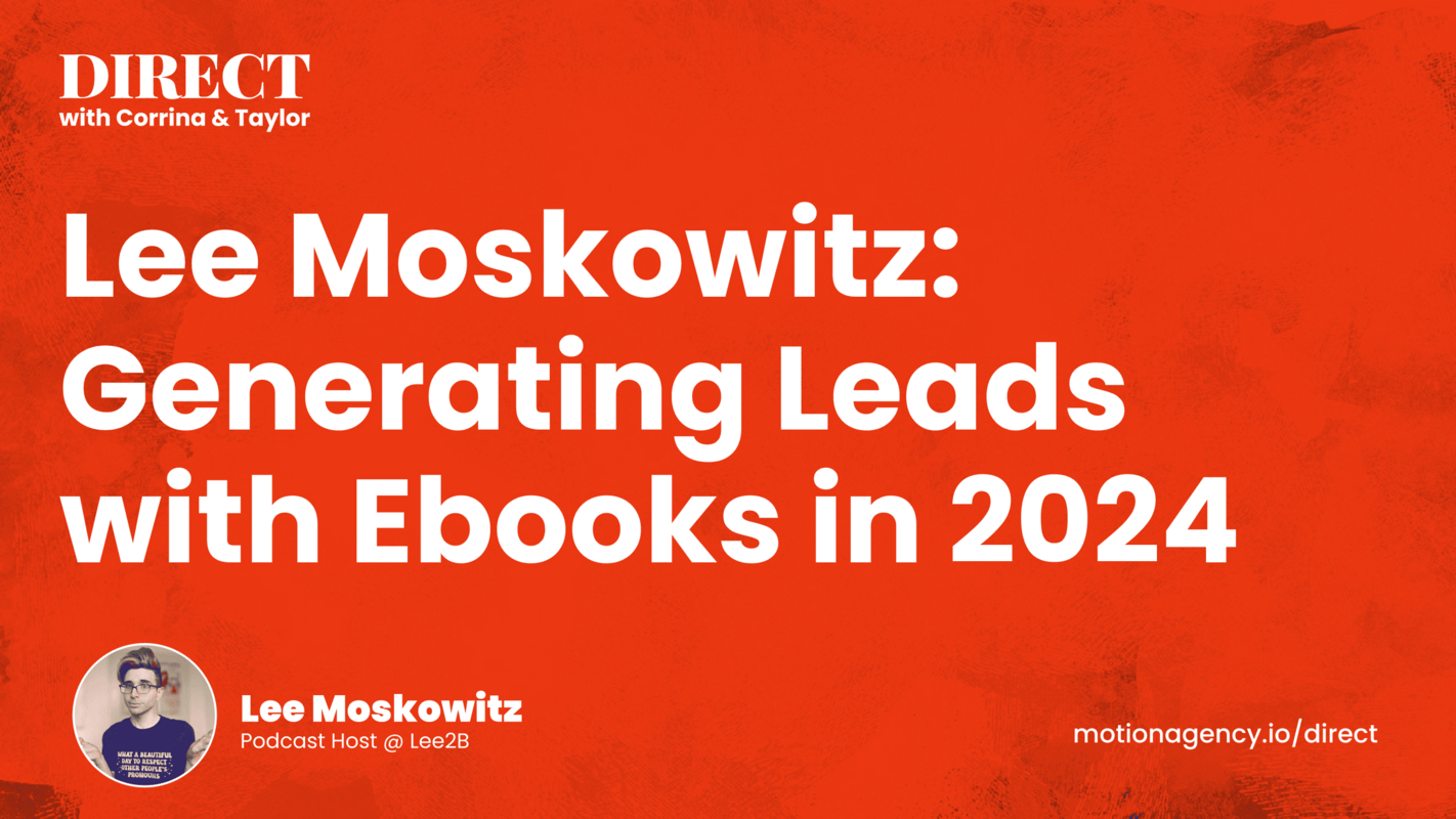 Lee Moskowitz: Generating Leads with Ebooks in 2024