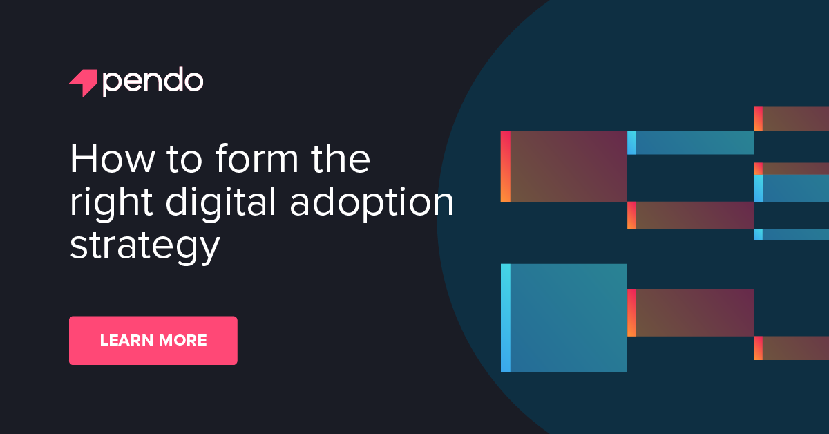 How to form the right digital adoption strategy  - Pendo Blog