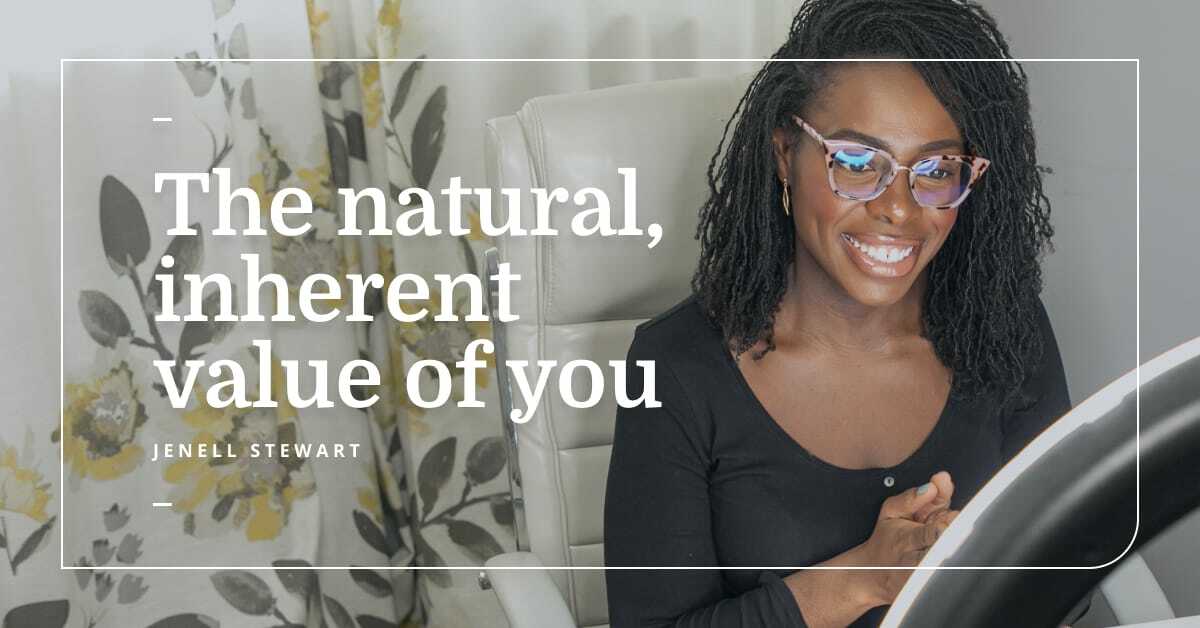 The natural, inherent value of you