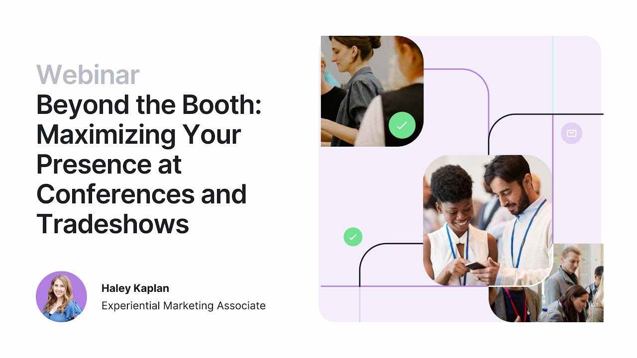 Beyond the Booth: Maximizing Your Presence at Conferences and Tradeshows 