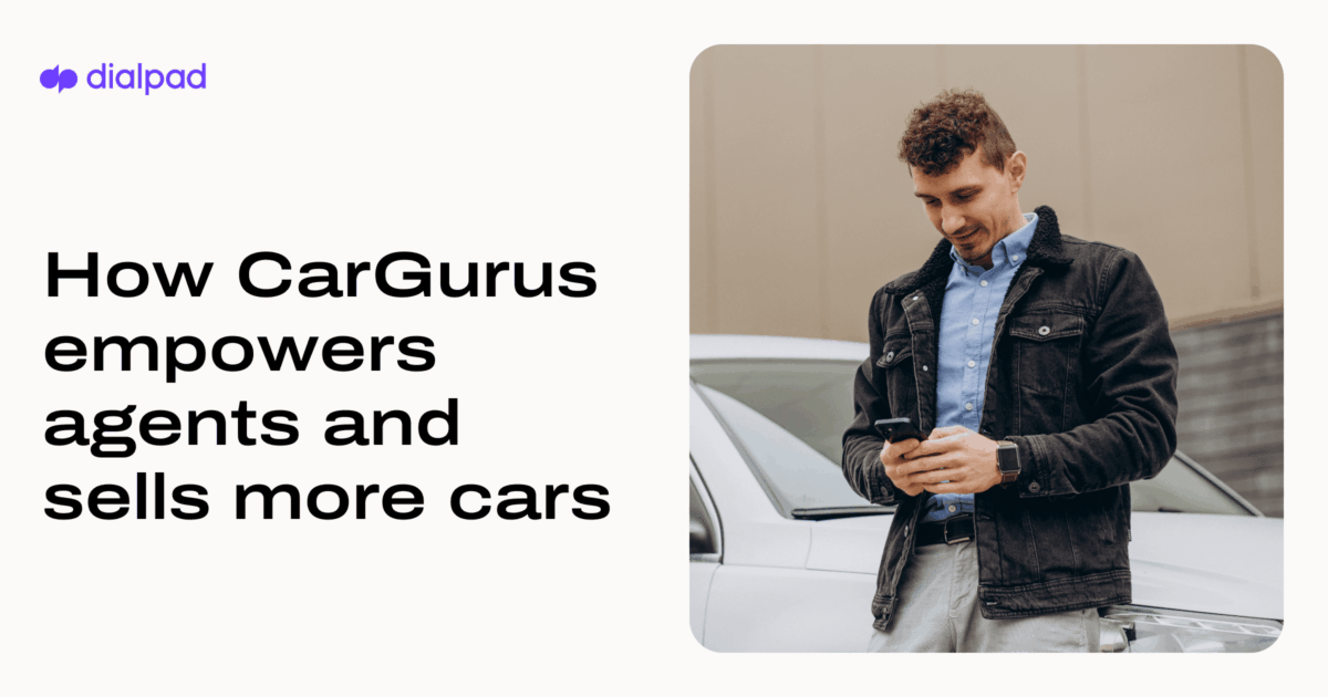 How CarGurus saves 5 hours per agent per week with Dialpad Ai
