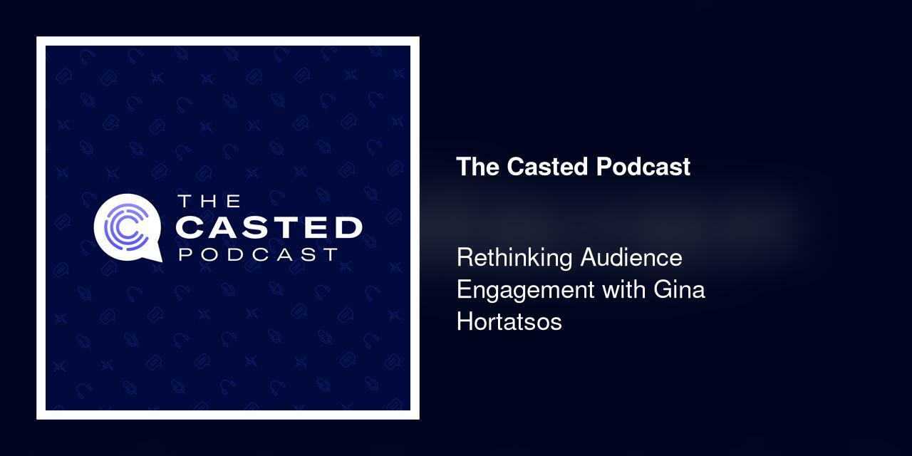 Rethinking Audience Engagement with Gina Hortatsos