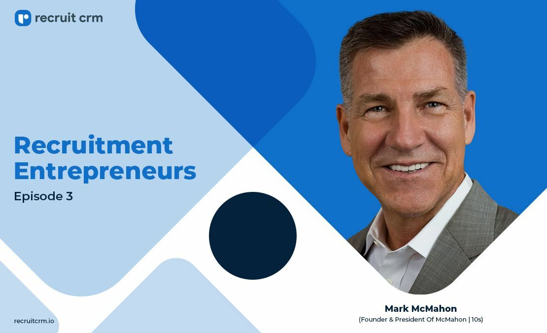 Recruit CRM's Recruitment Entrepreneurs Series Ft. Mark McMahon