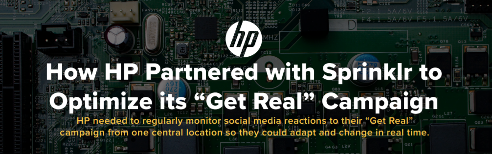 How HP Partnered with Sprinklr to Optimize its "Get Real" Campaign