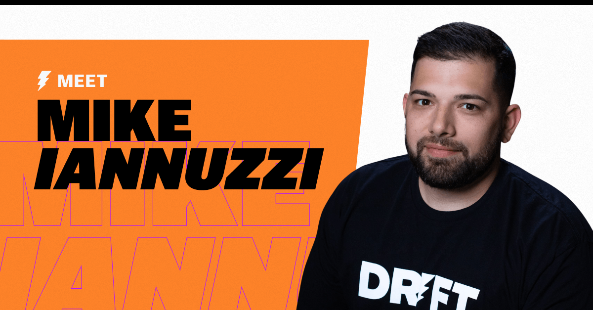 Inside Drift: Meet Mike Iannuzzi, Director of Sales Development