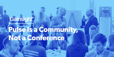 Pulse Is a Community, Not a Conference | Customer Success and Product Experience Software | Gainsight