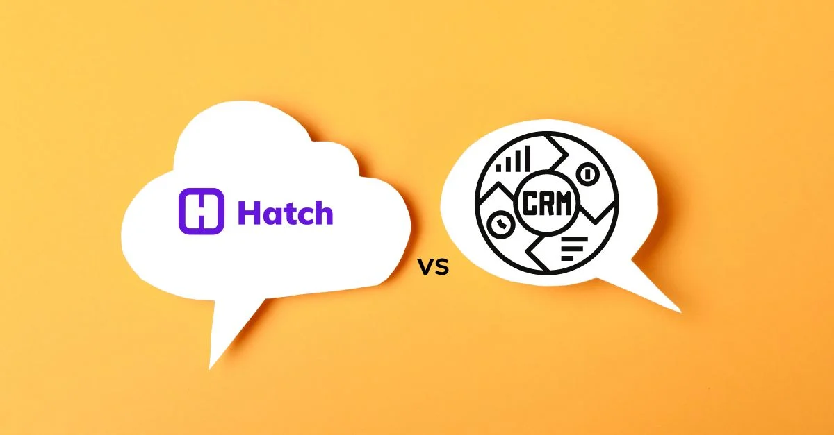 What's the Difference Between a CRM & Hatch?