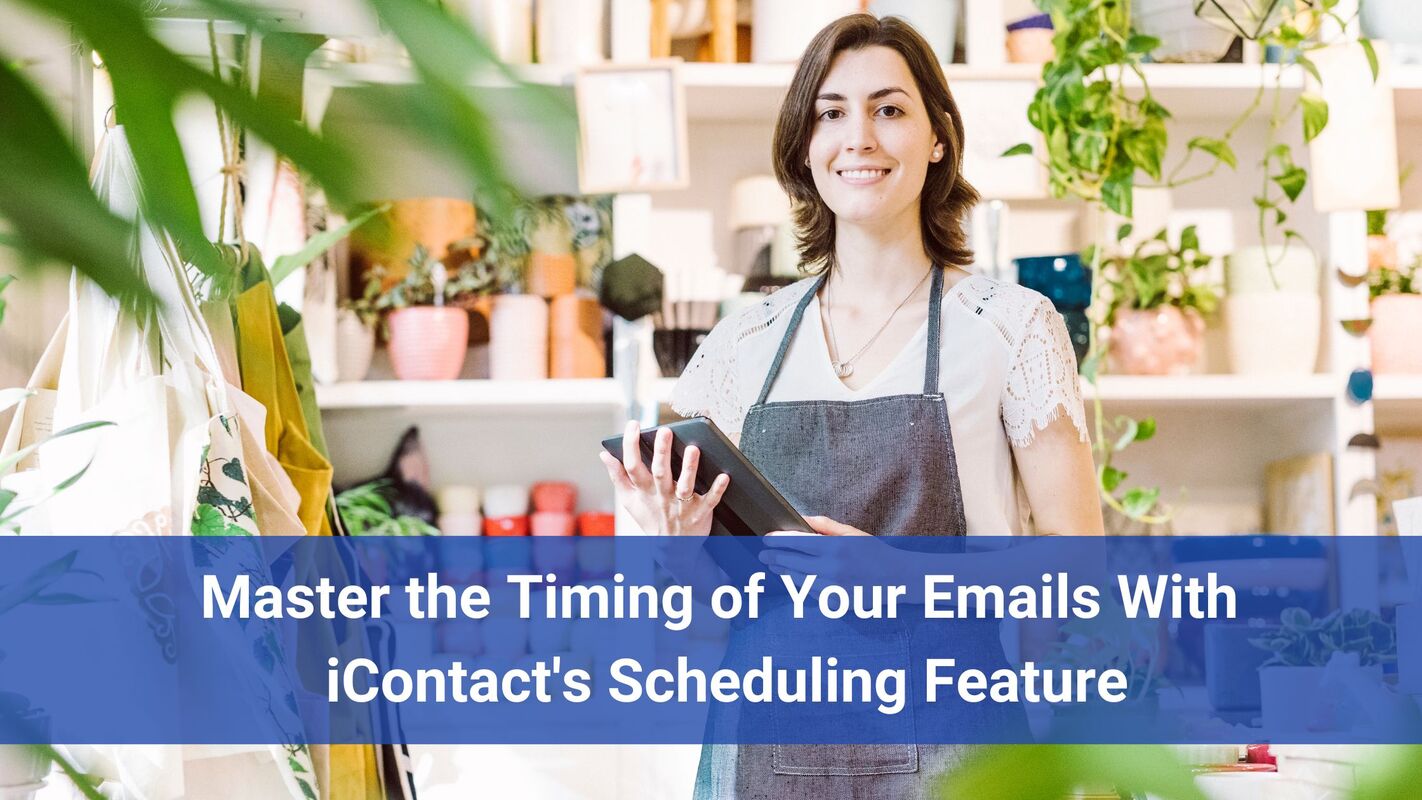 Master The Timing Of Your Emails With iContact's Scheduling Feature