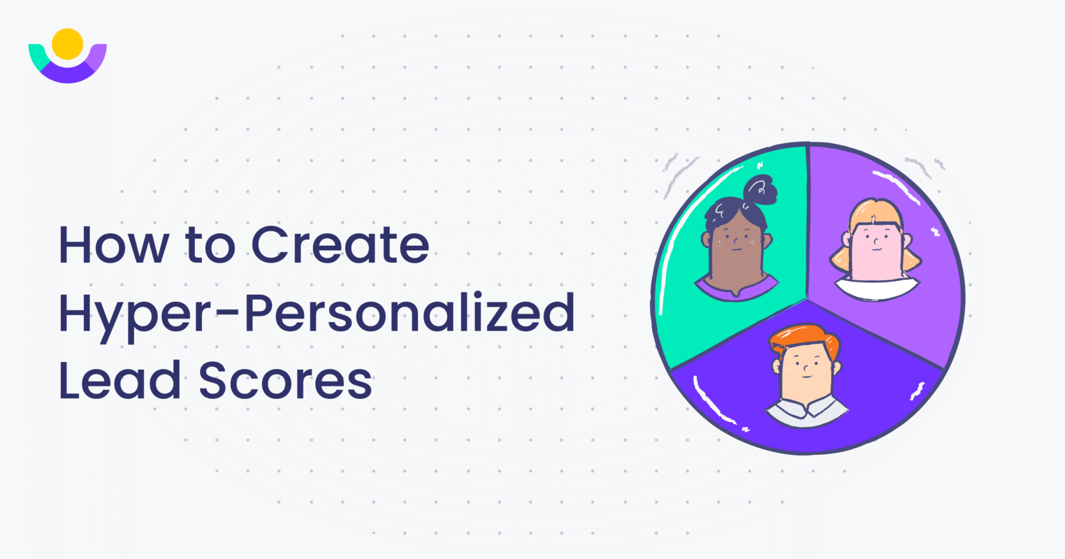 How to Create Hyper-Personalized Lead Scores