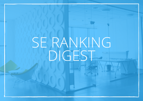 SE Ranking Digest: it's all about Google
