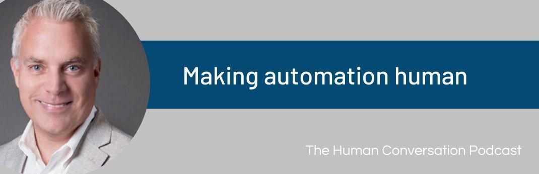 The Human Conversation Podcast: Making Automation Human