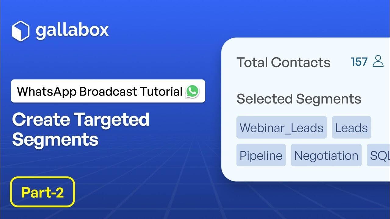 WhatsApp Broadcast Tutorial Part 2 - Create Targeted Segments