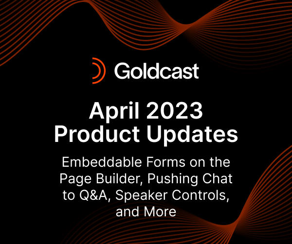 What's New with Goldcast? April 2023 Product Updates